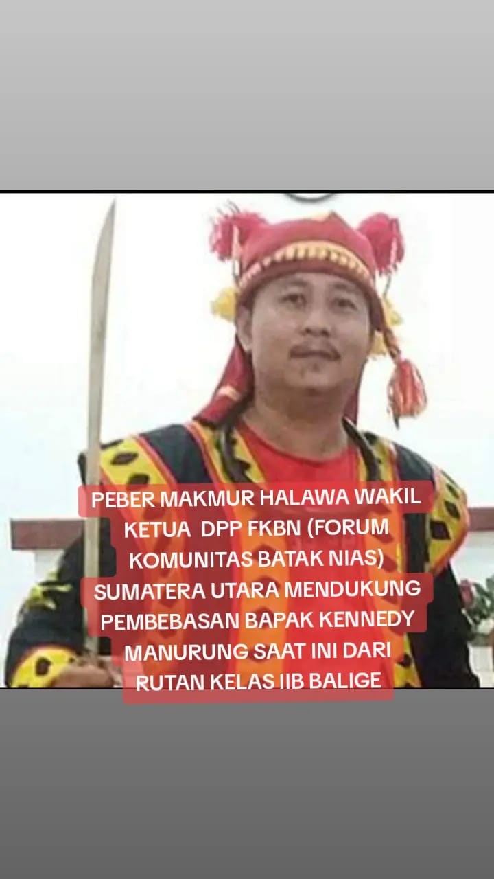 FEBER-MAKMUR HALAWA WAKIL-KETUA DPP-FKBN(FORUM KOMUNITAS-BATAK NIAS) mendukung-kennedy-marung/di.bebaskan-dari tahanan saat ini/